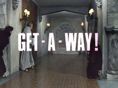 title card: white all caps text reading ‘GET - A - WAY!’ superimposed on three cowled monks staring down the empty grey stone corridor